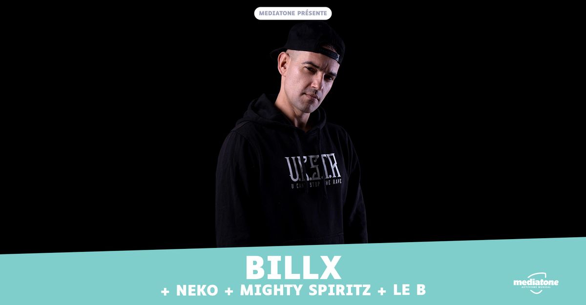 BILLX + NEKO + MIGHTY SPIRITZ + LE B \u00e0 La Rayonne