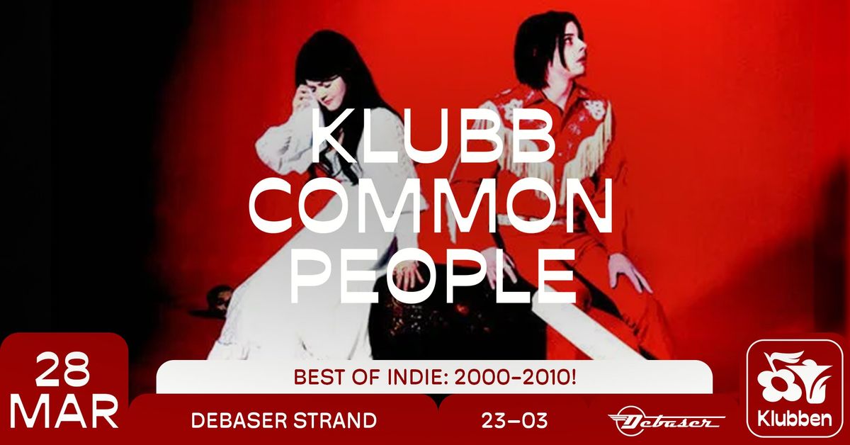 Klubb Common People: Best of indie 2000-2010! | Debaser Klubben