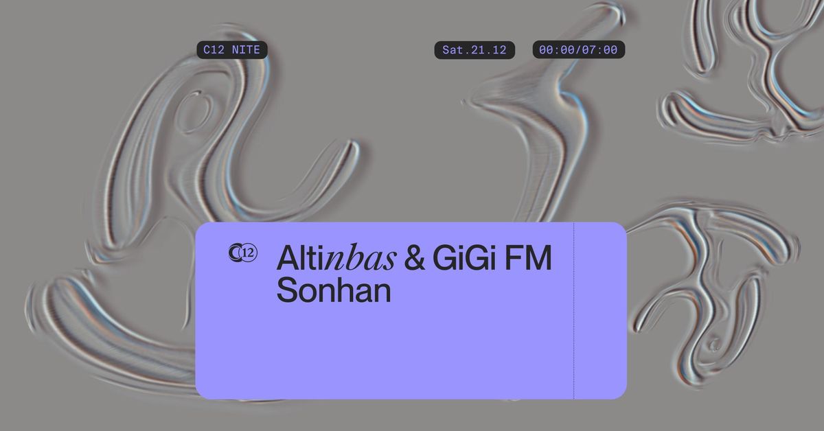 C12 Nite \u3030\ufe0f Altinbas & GiGi FM \u3030\ufe0f Sonhan