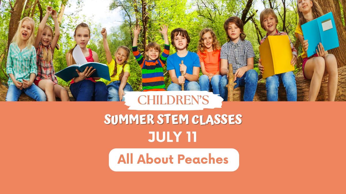 Children's Summer STEM Class: All About Peaches