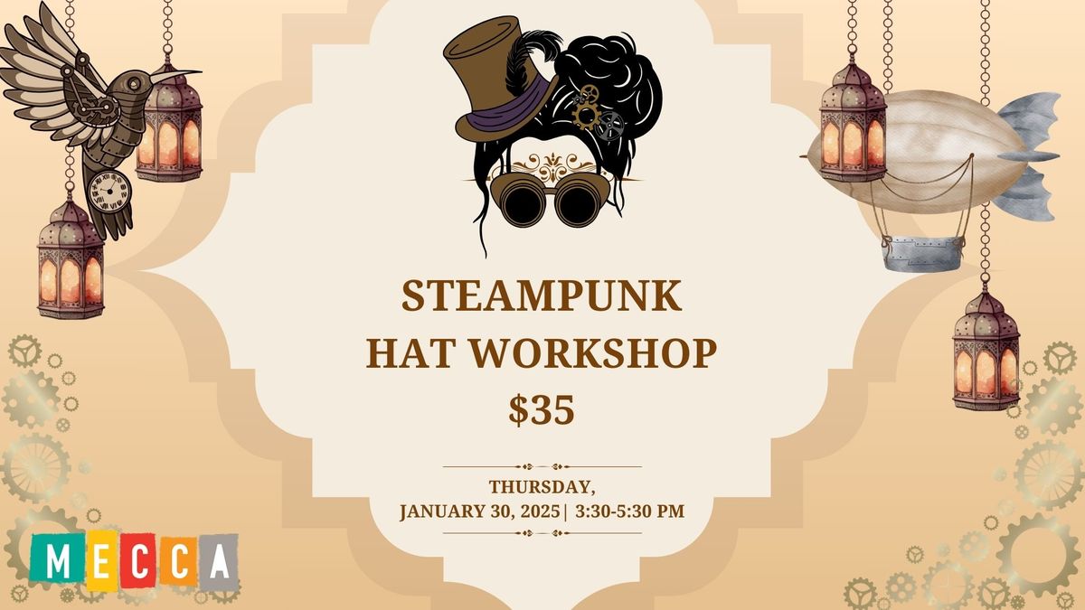 Steampunk Hat Workshop at MECCA