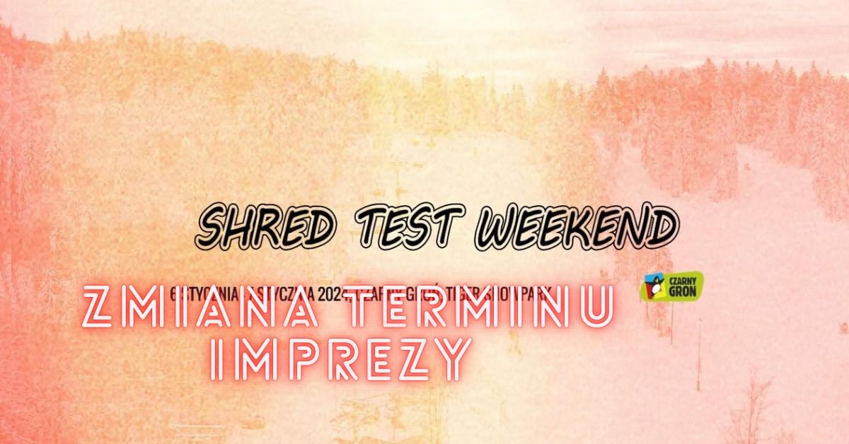 Shred Test Weekend Czarny Gro\u0144 2024