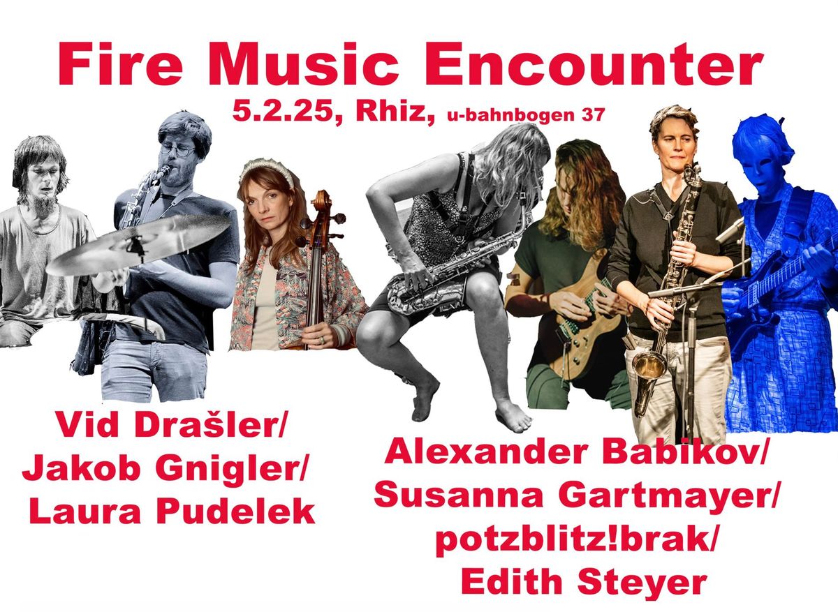 Fire Music Encounter 25 \/\/ Babikov\/ Gartmayer\/ potzblitz!brak\/ Steyer (D\/A)+Dra\u0161ler\/Gnigler\/Pudelek