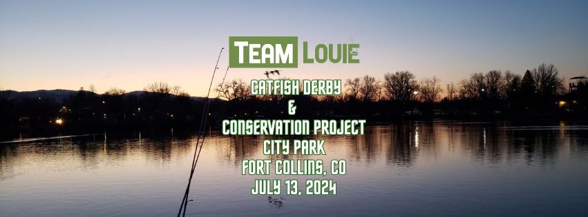 TEAM LOUIE CATFISH DERBY AND CONSERVATION PROJECT