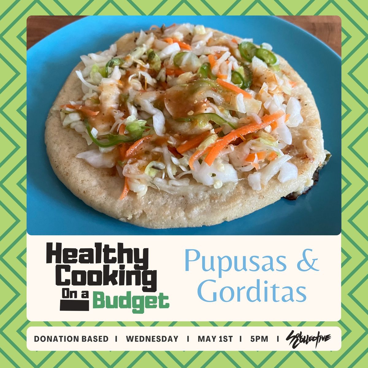 Healthy Cooking on a Budget: Pupusas and Gorditas
