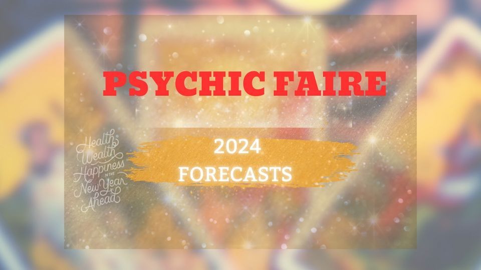 Psychic Faire - 2024 Forecasts