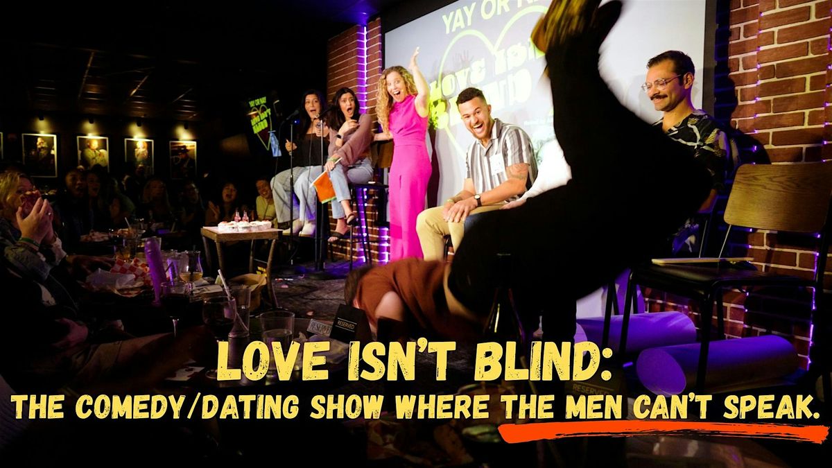Love Isn't Blind | Live Comedy\/Dating Show | San Diego