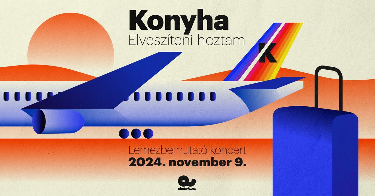 KONYHA \/\/ "Elvesz\u00edteni hoztam" - lemezbemutat\u00f3 koncert \/\/ Budapest, Akv\u00e1rium Klub