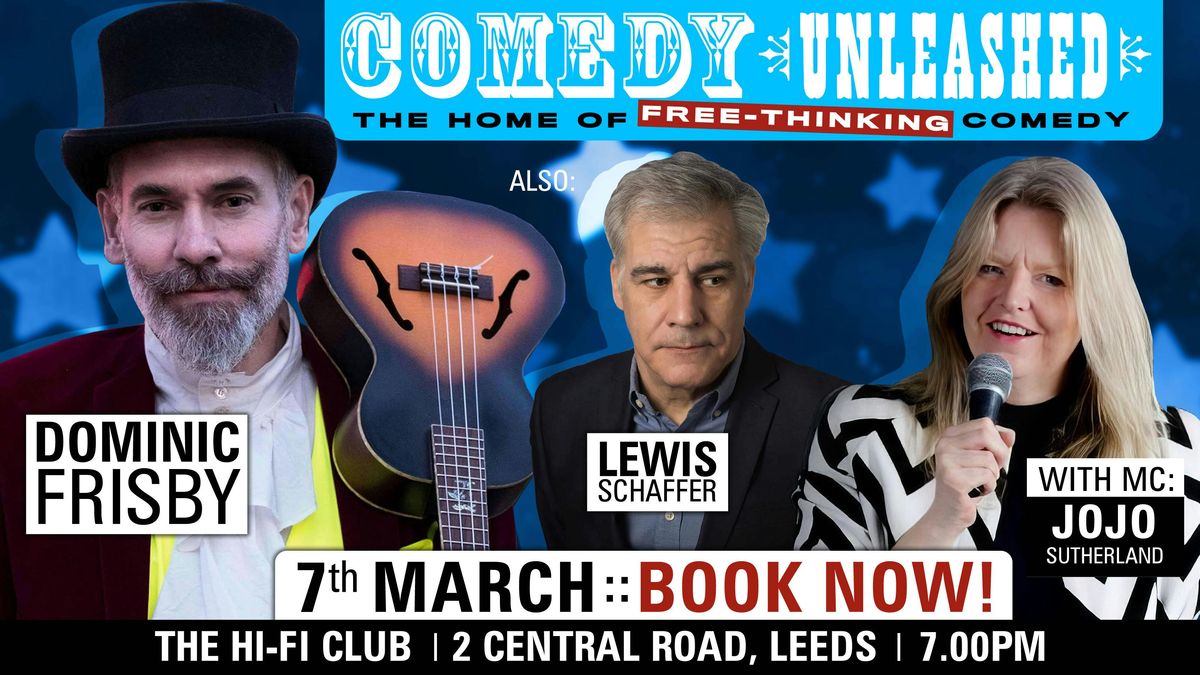 Comedy Unleashed with Dominic Frisby, Lewis Schaffer &amp; JoJo Sunderland