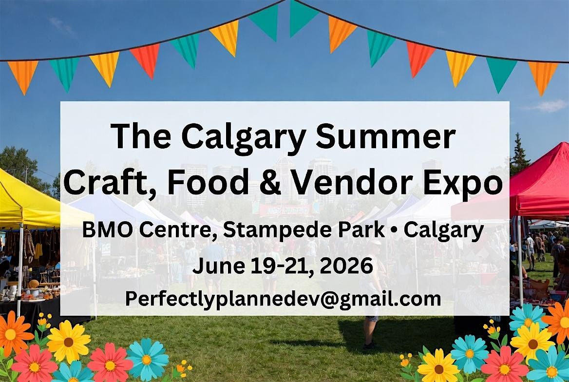 The Calgary Summer Craft, Food & Vendor Expo