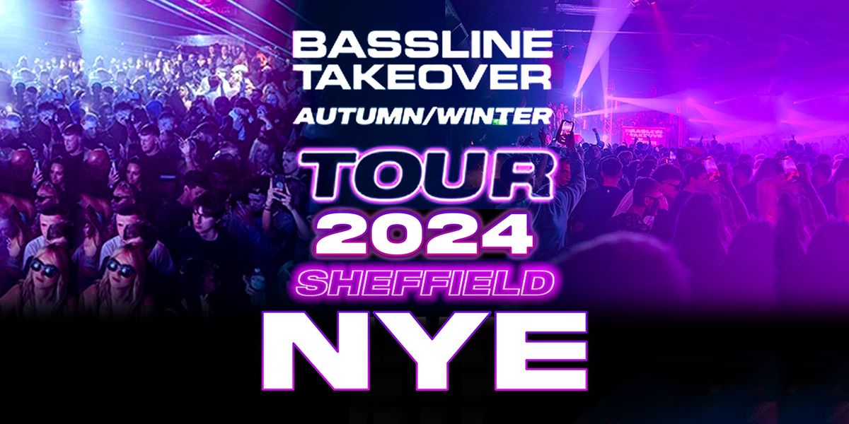 Bassline Takeover Sheffield NYE