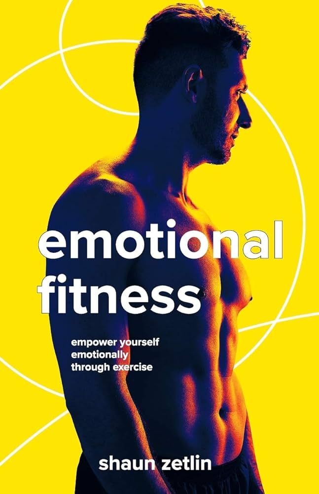 Emotional Fitness with Shaun Zetlin