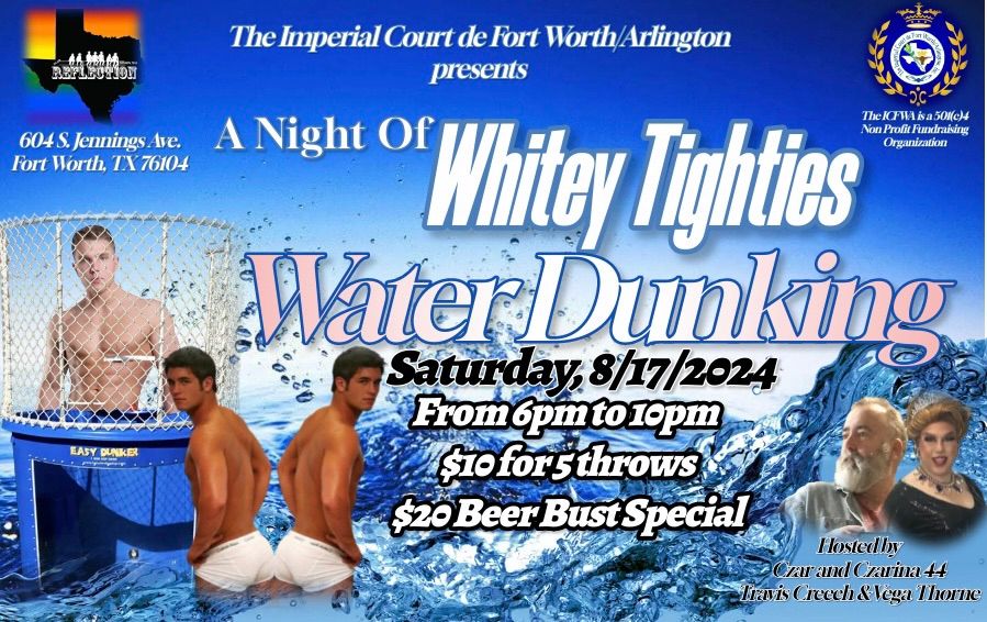A Night of Whitey Tighties Water dunking and $20 Beer Bust Special 