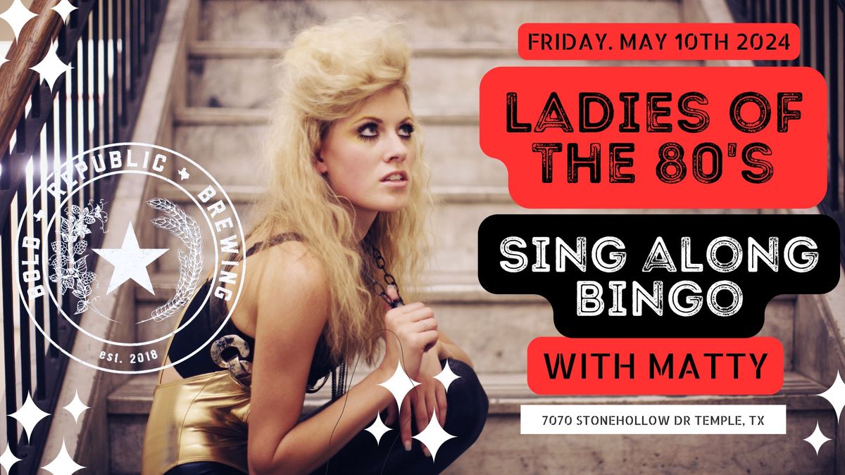 Ladies of the 80's-Sing Along Bingo
