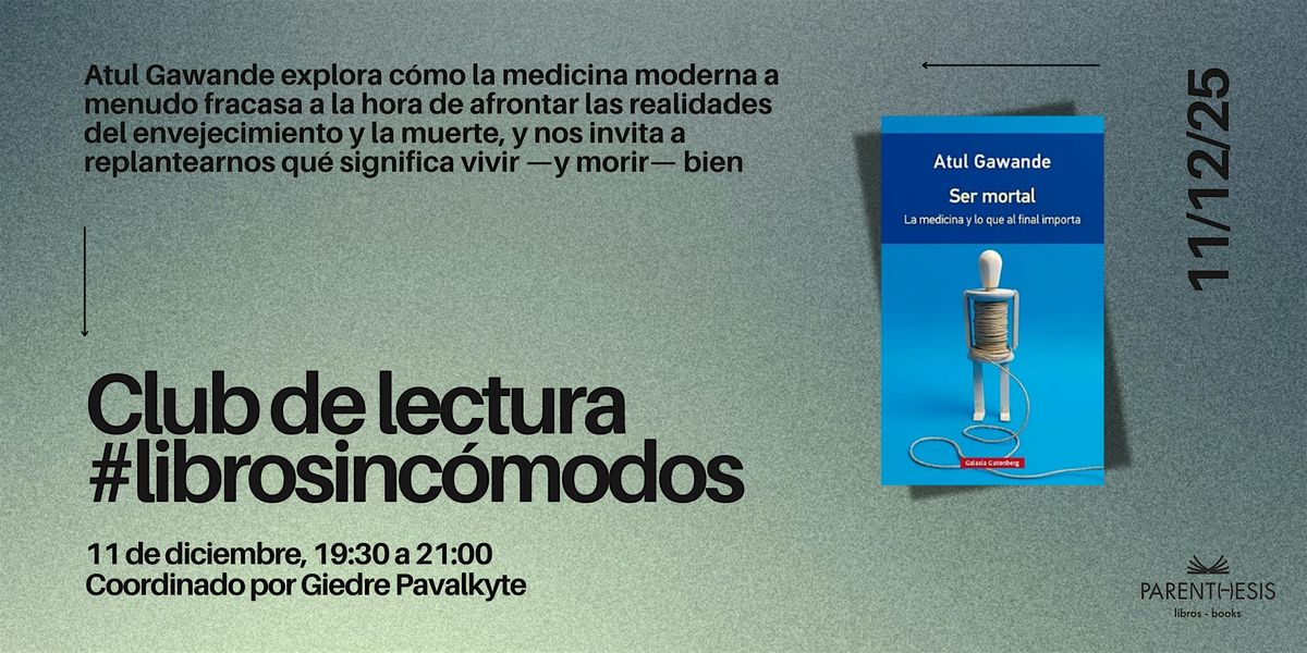 Club de lectura #librosinc\u00f3modos: Ser mortal de Atul Gawande