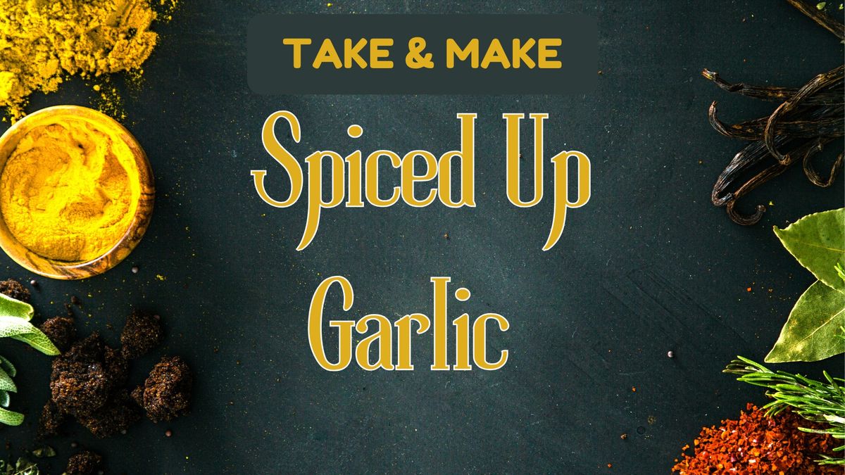 Take & Make: Spiced Up - Garlic