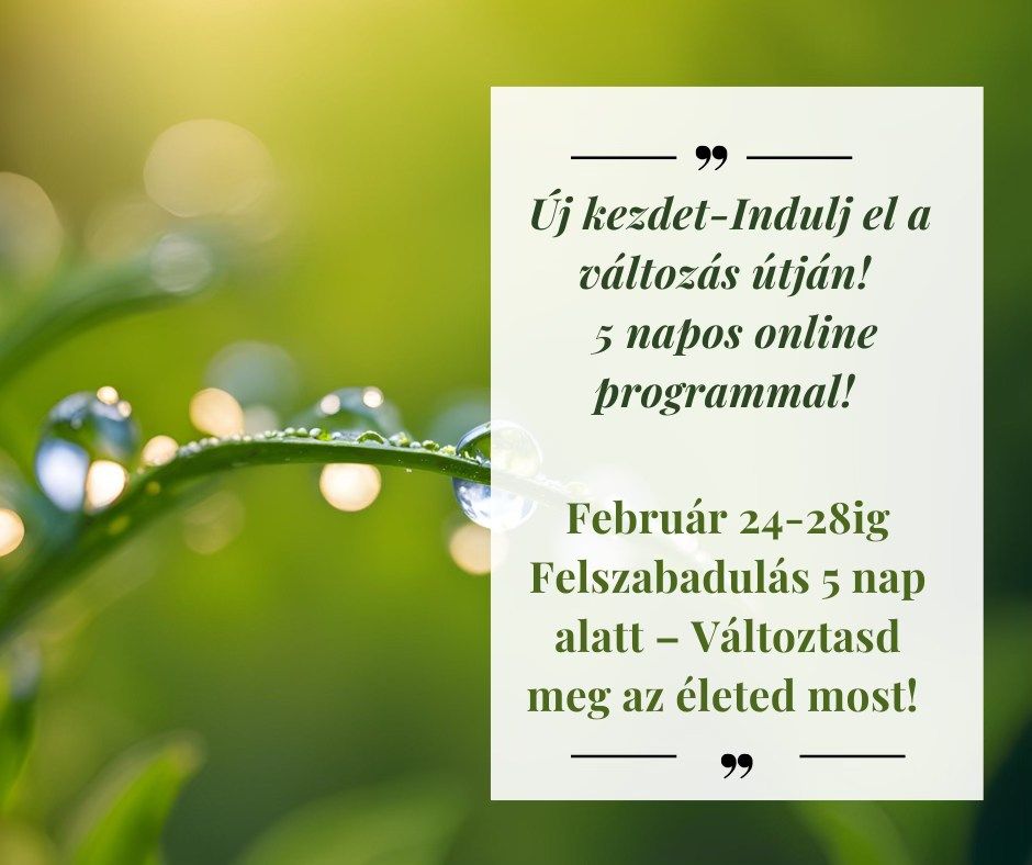 \u00daj kezdet-Indulj el a v\u00e1ltoz\u00e1s \u00fatj\u00e1n! 5 napos online program!