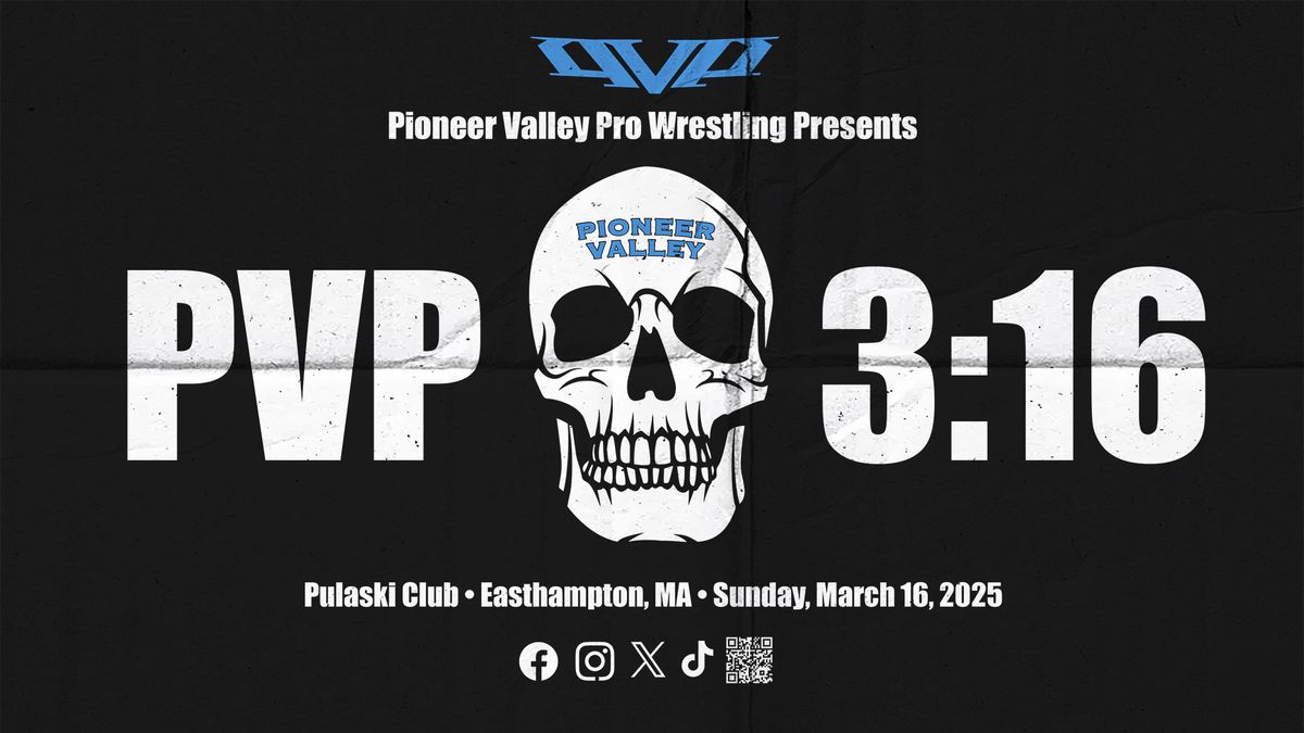 Pioneer Valley Pro Wrestling presents PVP 3:16