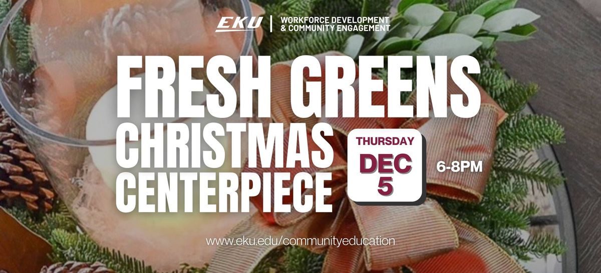 EKU: Fresh Greens Christmas Centerpiece