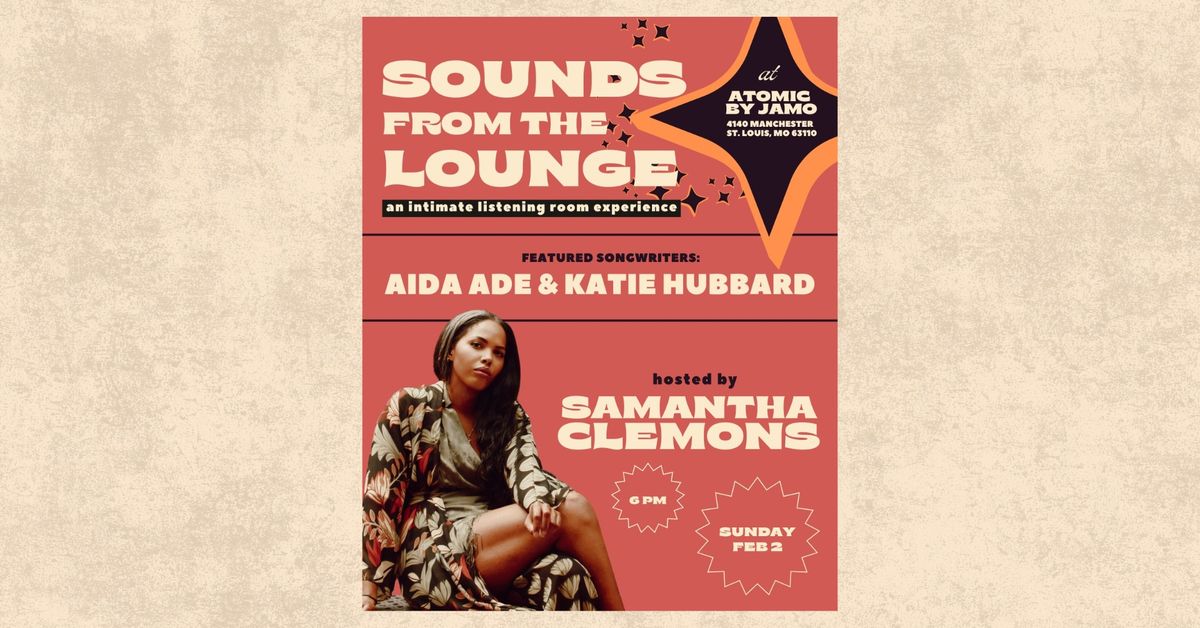 FREE EVENT! Sounds From the Lounge ft. Aida Ade & Katie Hubbard at Atomic Lounge