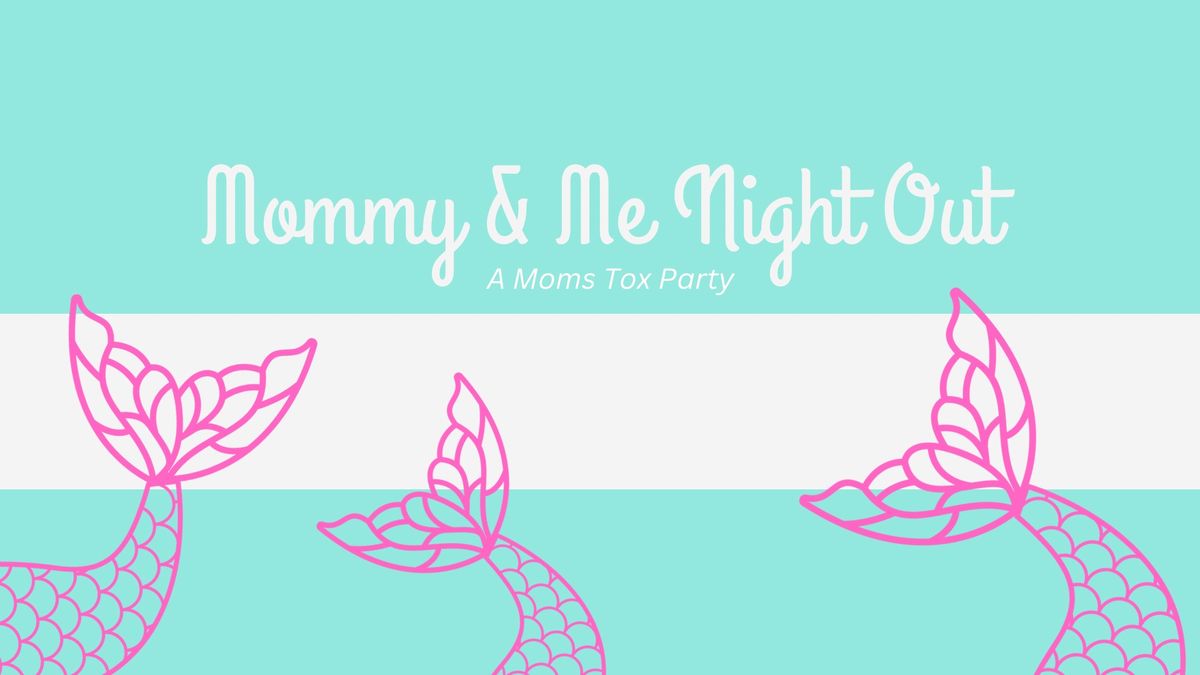 Mommy & Me Night Out - Tox Pop up At Party Palace