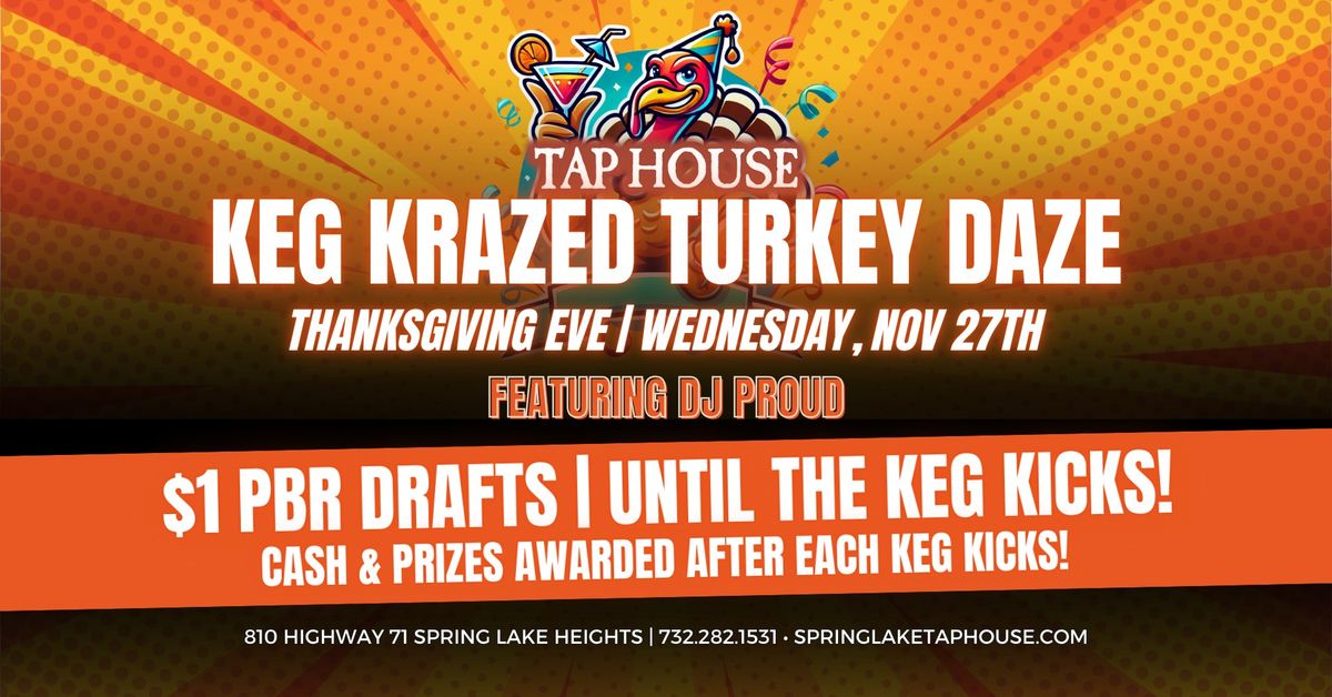 Keg Krazed Turkey Daze Thanksgiving Eve Party