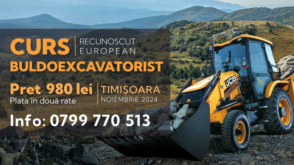 Curs Buldoexcavatorist TIMI\u0218OARA - Acreditat 