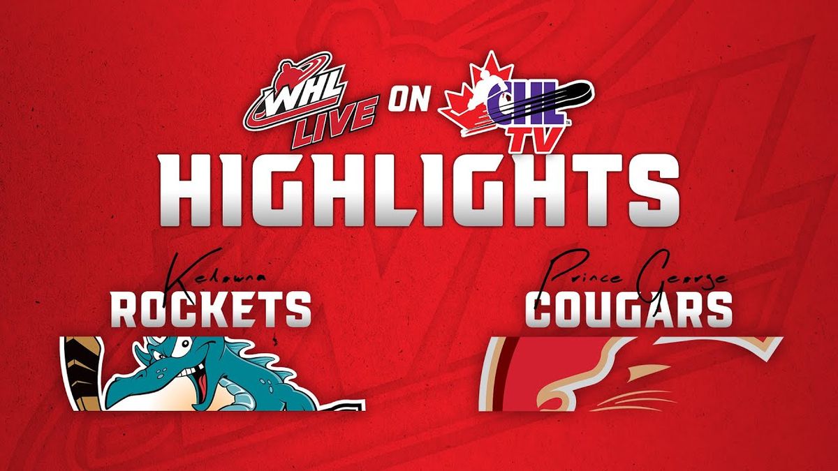 Kelowna Rockets at Prince George Cougars at The CN Centre