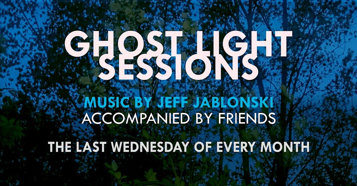 Ghost Light Sessions, Music By Jeff Jablonski
