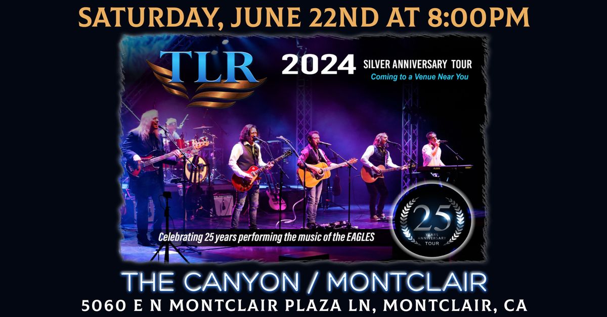 TLR (Experience the Eagles) Live at the Canyon \/ Montclair on Saturday, June 22nd!