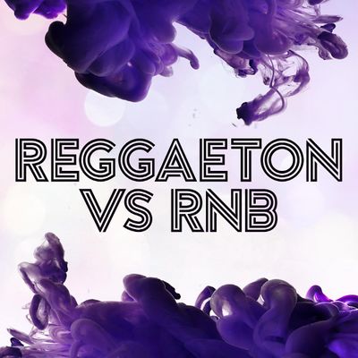 REGGAETON VS RNB UK