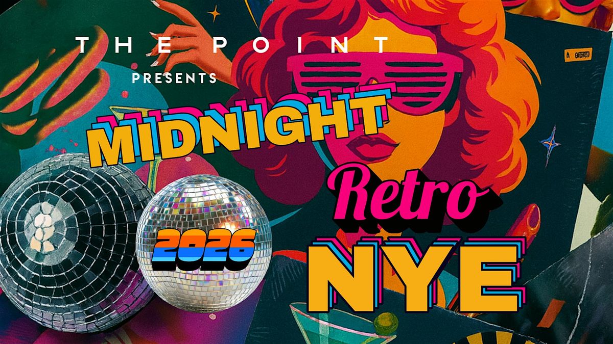 New Year's Eve 2026: Midnight Retro at The Point in Fells