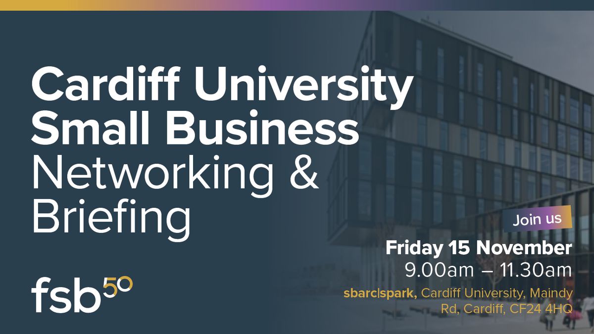 Cardiff University Small Business Networking & Briefing