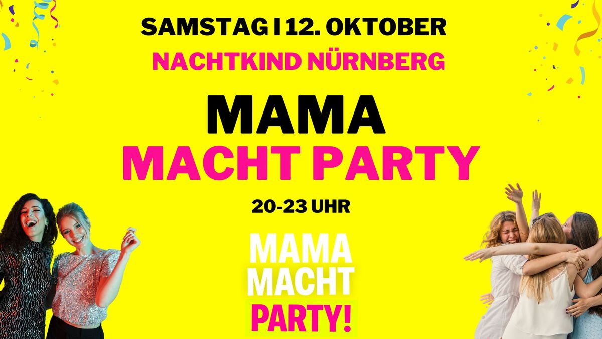 \ud83d\udd25 MAMA MACHT PARTY am 12.10. in N\u00dcRNBERG!