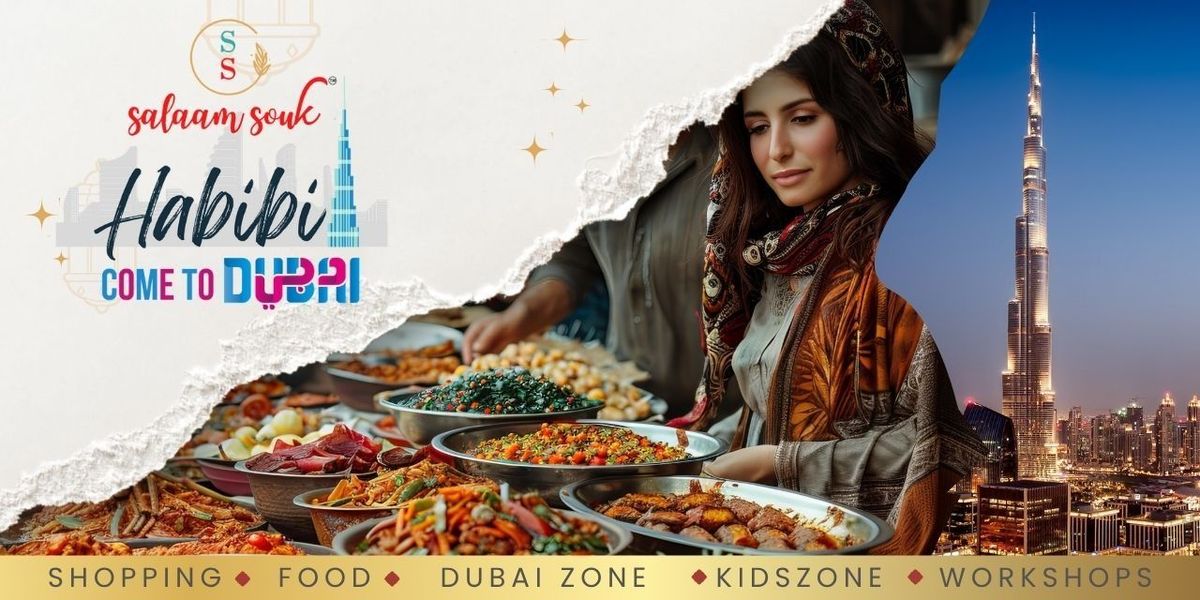 Salaam Souk - Habibi Come to Dubai - 7th Edition