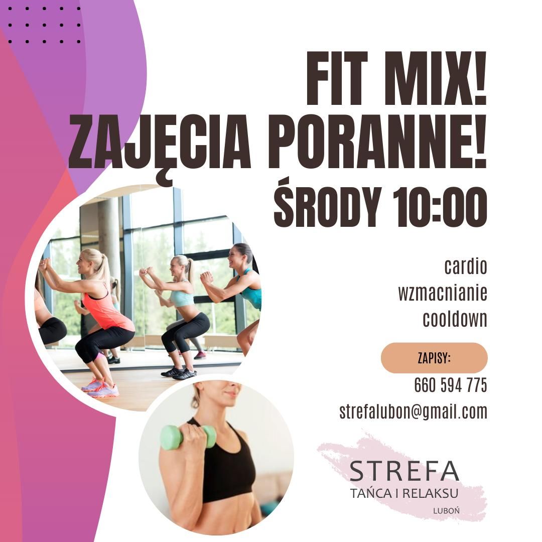 FIT MIX! ZAJ\u0118CIA PORANNE! \u015aRODY GODZ.10:00 - START 26.02\/STREFA TA\u0143CA I RELAKSU LUBO\u0143