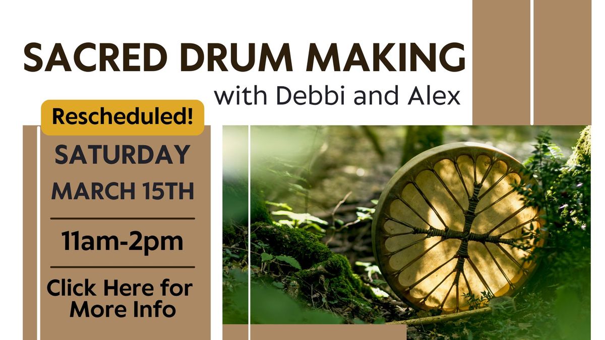 NEW DATE! Sacred Drum Making with Debbi and Alex