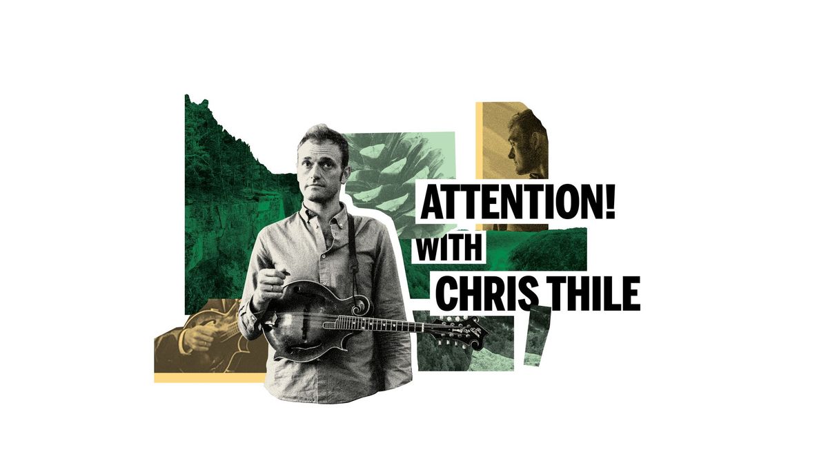 ATTENTION! with Chris Thile