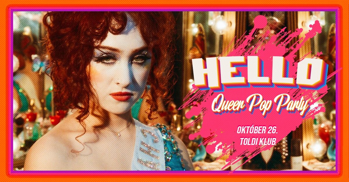 HELLO - Queer Pop Party \/\/ Toldi Klub \/\/ Okt\u00f3ber 26.