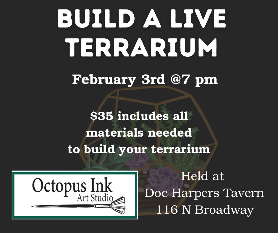 Build a LIVE TERRARIUM @ DOC HARPERS TAVERN