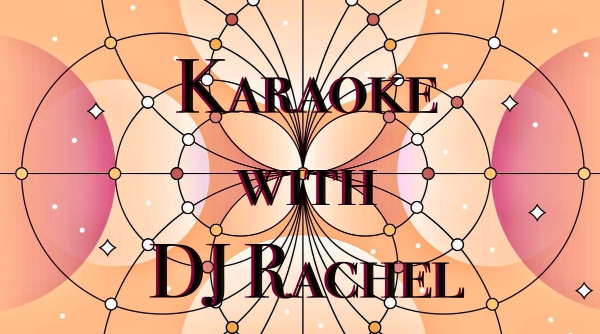 KARAOKE BY DJ RACHEL!!