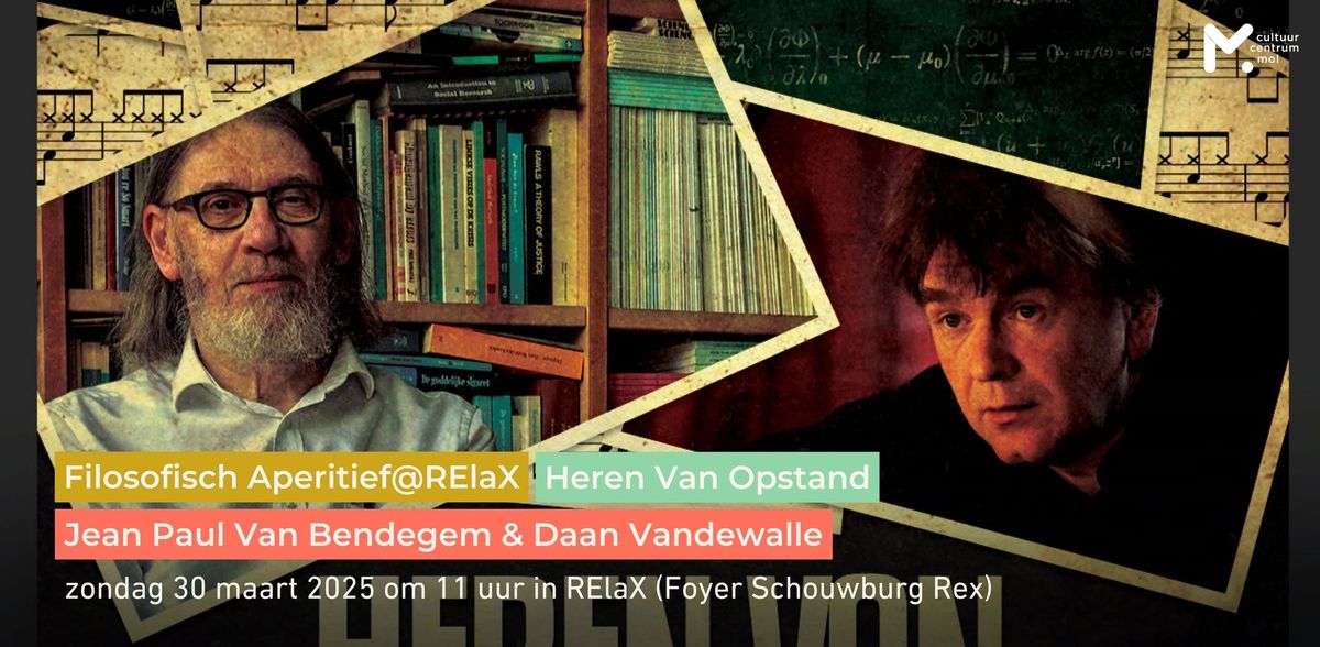 Jean Paul Van Bendegem & Daan Vandewalle \u2022 Filosofisch Aperitief@RElaX: Heren Van Opstand