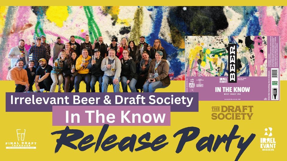 Irrelevant Beer & Draft Society Collab - In The Know Release Party!