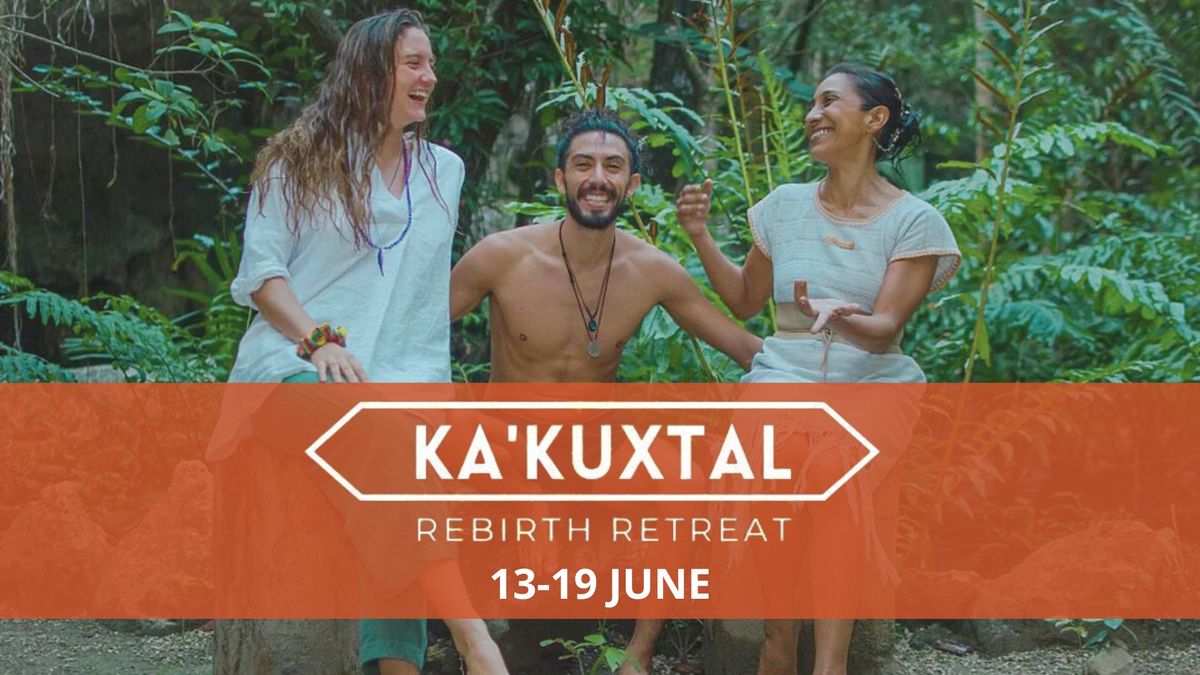 Ka'Kuxtal Rebirth Retreat