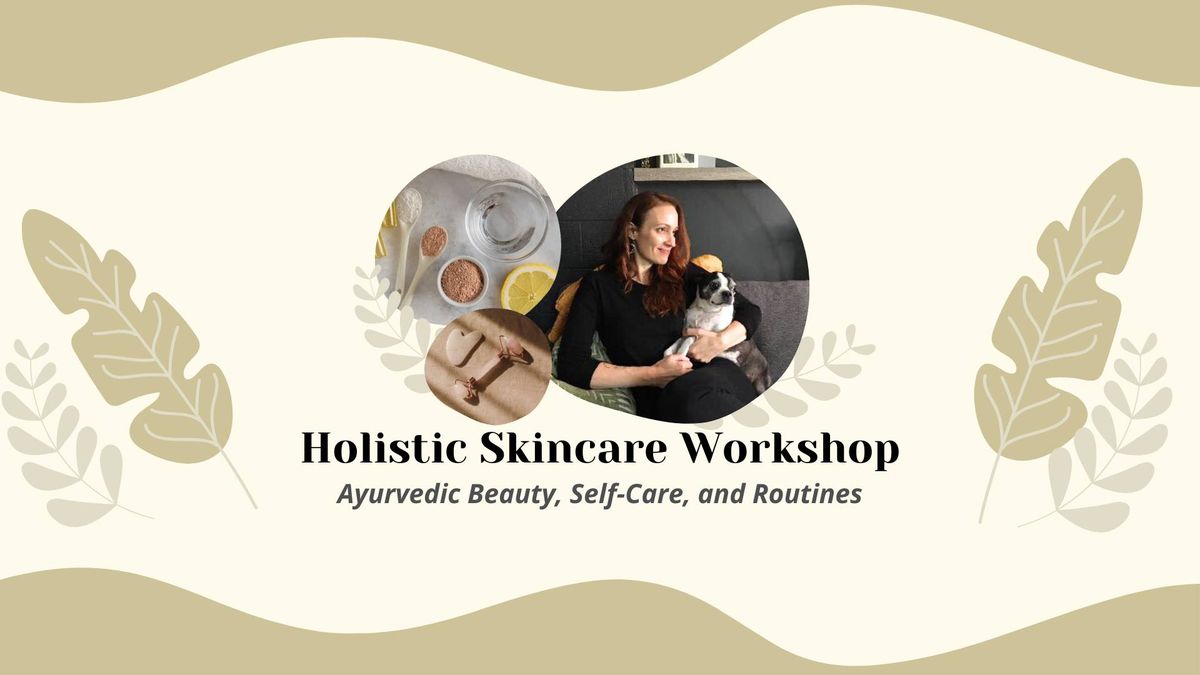 Holistic Skincare Workshop: Ayurvedic Beauty, Self-Care, & Routines with Cameo Hoyle