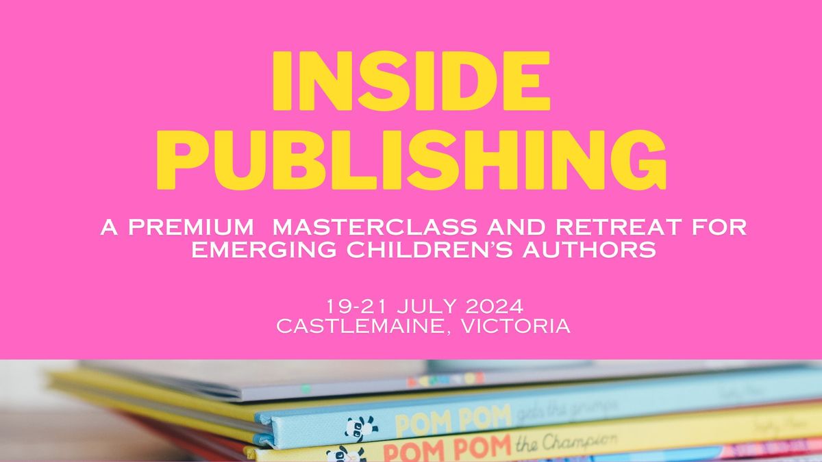 Inside Publishing - A premium weekend masterclass for emerging children's writers.