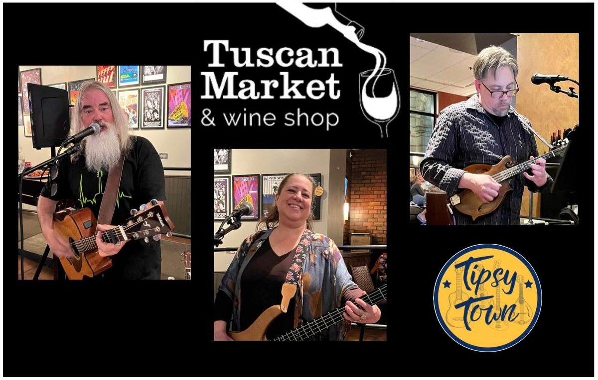 Tipsy Town LIVE @ Tuscan Market & Wine Shop