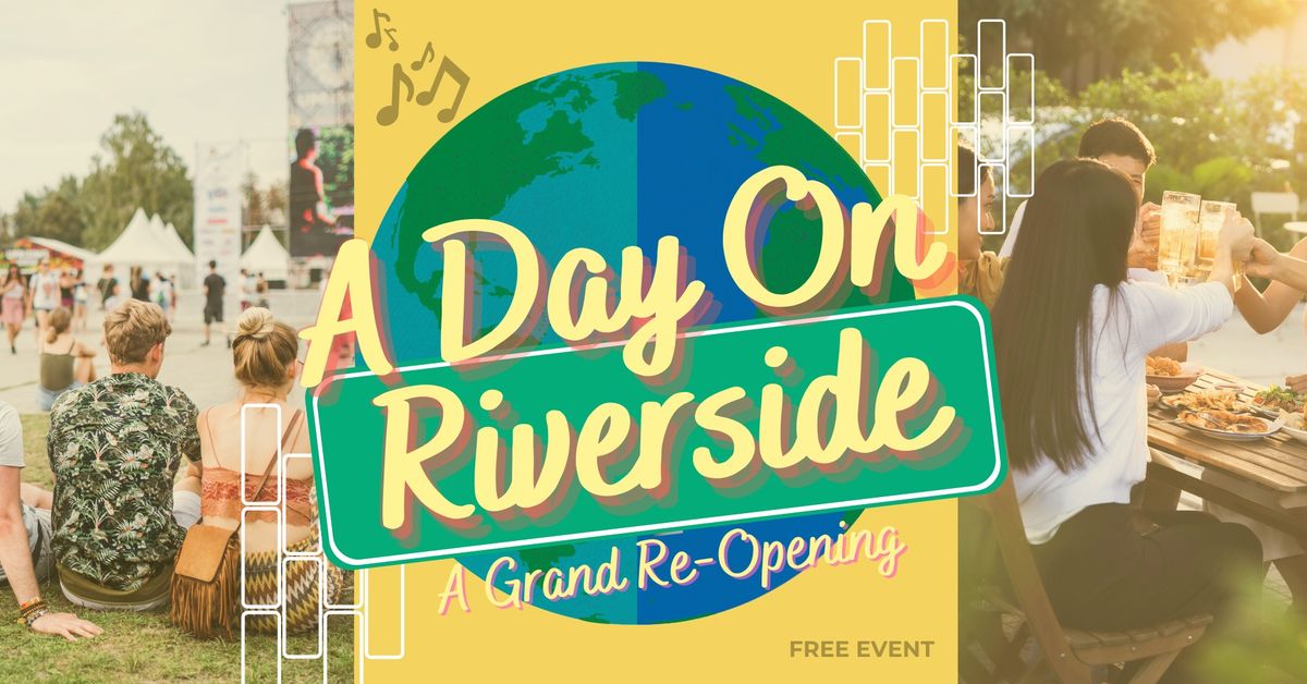 A Day on Riverside: A Grand Re-Opening
