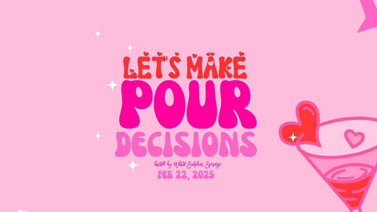 Let's make Pour Decisions - Galentine's Event