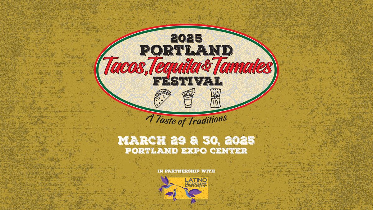 The Portland Tacos, Tequila, & Tamales Festival at Portland Expo Center